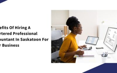 Benefits Of Hiring A Chartered Professional Accountant In Saskatoon For Your Business
