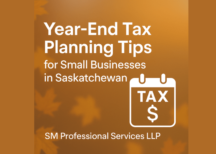 Year End Tax Planning Tips for Small Businesses in Saskatchewan